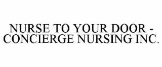 NURSE TO YOUR DOOR - CONCIERGE NURSING INC.