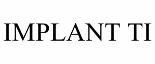 IMPLANT TI