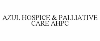 AZUL HOSPICE & PALLIATIVE CARE AHPC