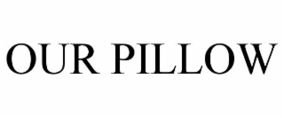 OUR PILLOW