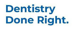 DENTISTRY DONE RIGHT.