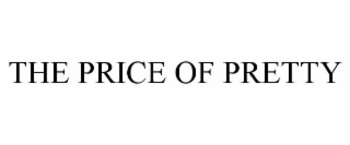 THE PRICE OF PRETTY