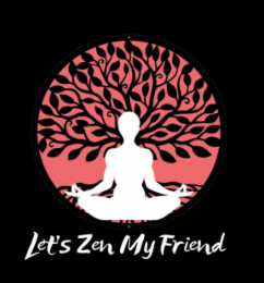 LET'S ZEN MY FRIEND