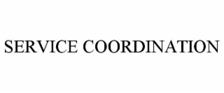 SERVICE COORDINATION