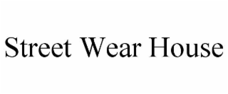 STREET WEAR HOUSE