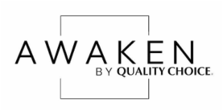 AWAKEN BY QUALITY CHOICE