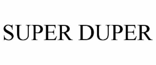 SUPER DUPER
