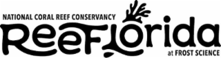 NATIONAL CORAL REEF CONSERVANCY REEFLORIDA AT FROST SCIENCE