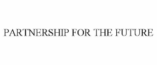 PARTNERSHIP FOR THE FUTURE