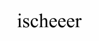 ISCHEEER