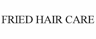 FRIED HAIR CARE