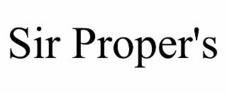 SIR PROPER'S