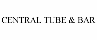 CENTRAL TUBE & BAR