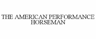THE AMERICAN PERFORMANCE HORSEMAN