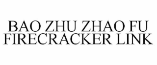 BAO ZHU ZHAO FU FIRECRACKER LINK