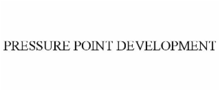 PRESSURE POINT DEVELOPMENT