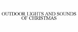 OUTDOOR LIGHTS AND SOUNDS OF CHRISTMAS