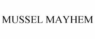 MUSSEL MAYHEM