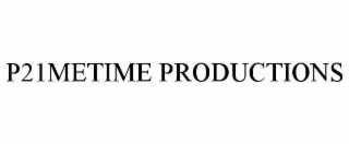P21METIME PRODUCTIONS