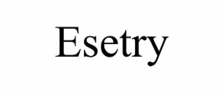 ESETRY