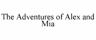 THE ADVENTURES OF ALEX AND MIA