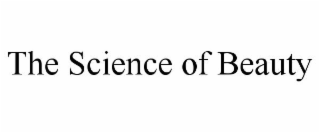 THE SCIENCE OF BEAUTY