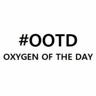 #OOTD OXYGEN OF THE DAY