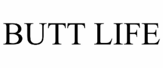 BUTT LIFE