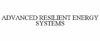 ADVANCED RESILIENT ENERGY SYSTEMS