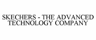 SKECHERS - THE ADVANCED TECHNOLOGY COMPANY