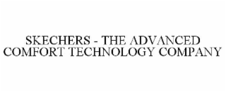 SKECHERS - THE ADVANCED COMFORT TECHNOLOGY COMPANY