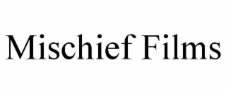 MISCHIEF FILMS