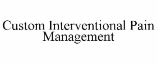 CUSTOM INTERVENTIONAL PAIN MANAGEMENT