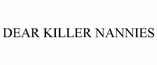 DEAR KILLER NANNIES