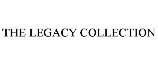 THE LEGACY COLLECTION
