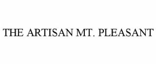 THE ARTISAN MT. PLEASANT