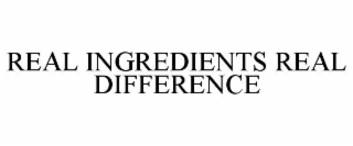 REAL INGREDIENTS REAL DIFFERENCE