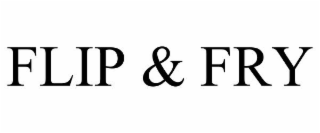 FLIP & FRY