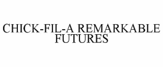 CHICK-FIL-A REMARKABLE FUTURES