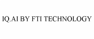 IQ.AI BY FTI TECHNOLOGY