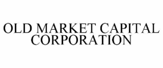 OLD MARKET CAPITAL CORPORATION