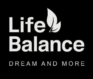 LIFE BALANCE DREAM AND MORE