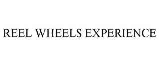 REEL WHEELS EXPERIENCE