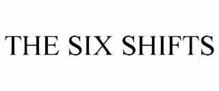 THE SIX SHIFTS