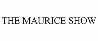 THE MAURICE SHOW