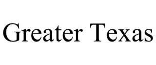GREATER TEXAS