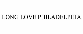 LONG LOVE PHILADELPHIA