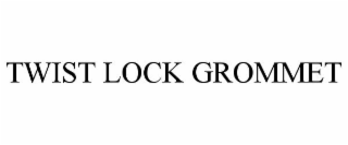 TWIST LOCK GROMMET