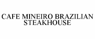 CAFE MINEIRO BRAZILIAN STEAKHOUSE
