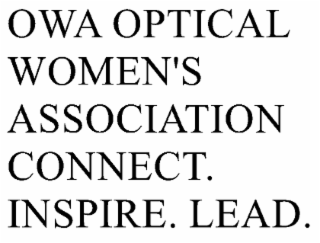 OWA OPTICAL WOMEN'S ASSOCIATION CONNECT. INSPIRE. LEAD.